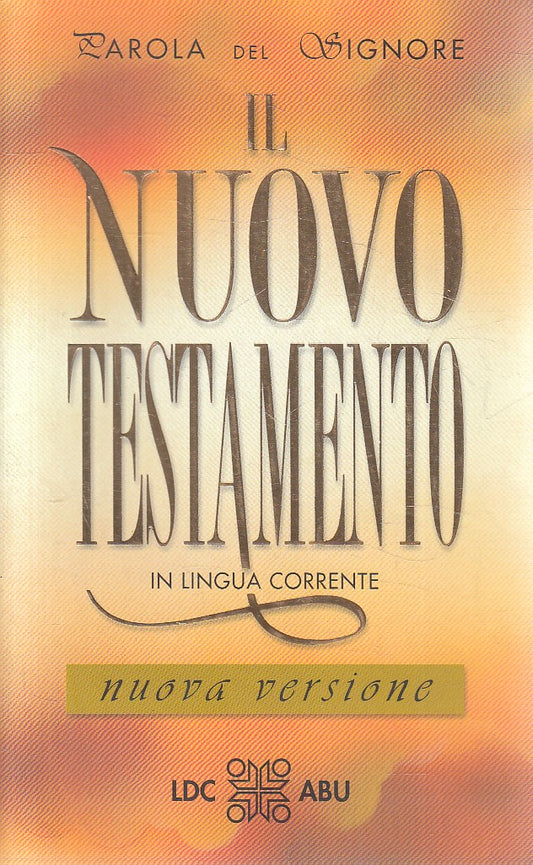 PAROLA DEL SIGNORE NUOVO TESTAMENTO LINGUA CORRENTE - LDC ABU - B - JXS281