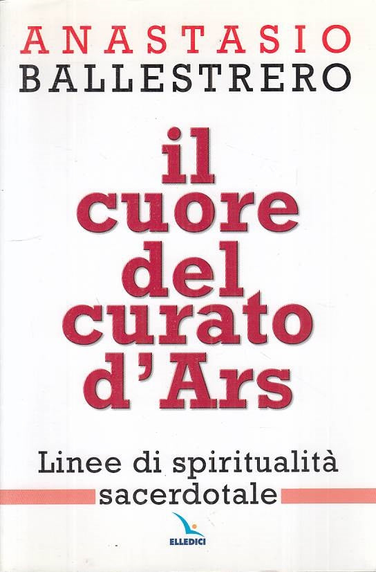 LS- IL CUORE DEL CURATO D'ARS - BALLESTRERO - ELLEDICI --- 2009 - B - YFS401