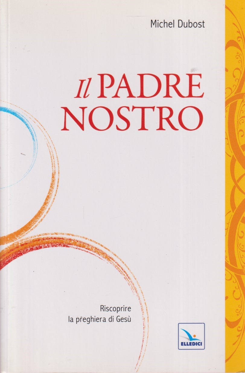 Il padre nostro Riscoprire la preghiera di jesu' - Dubost - Elledici - JXS145