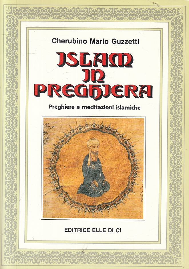 LD- ISLAM IN PREGHIERA - CHERUBINO MARIO GUZZETTI- ELLE DI CI--- 1991- B- ZFS131