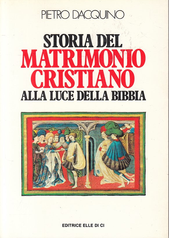 LS- STORIA DEL MATRIMONIO CRISTIANO - DACQUINO - LDC --- 1984 - B - YFS333