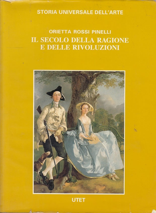 LT- IL SECOLO DELLA RAGIONE E DELLE RIVOLUZIONI -- UTET- ARTE-- 2000- CS- ZFS678