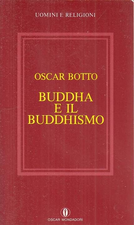 LS- BUDDHA E IL BUDDHISMO - BOTTO - MONDADORI - UOMINI E RELIGIONI --- B - YFS20