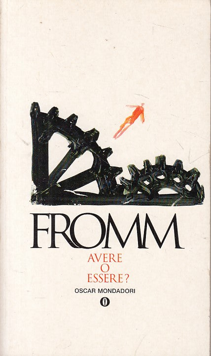 LS2- AVERE O ESSERE? - ERICH FROMM - MONDADORI - SAGGI -- 1999 - B - JXS100