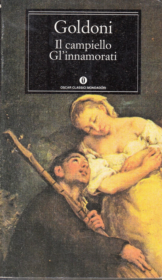 LN2- IL CAMPIELLO GLI INNAMORATI - GOLDONI - MONDADORI - OSCAR CLASSICI - B- XFS