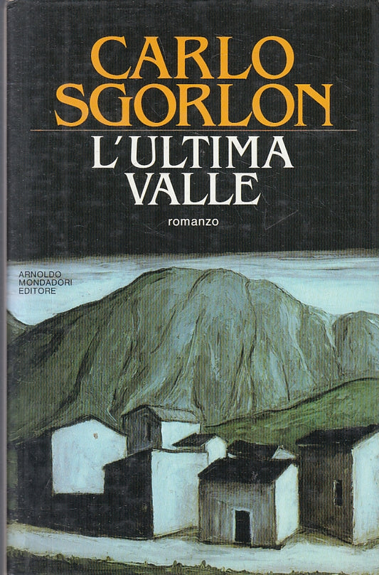 LN- L'ULTIMA VALLE - CARLO SGORLON - MONDADORI --- 1987 - CS - ZFS466