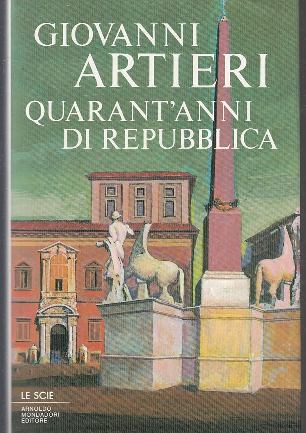 LS- QUARANT'ANNI DI REPUBBLICA - GIOVANNI ARTIERI- MONDADORI--- 1987- CS- ZFS625