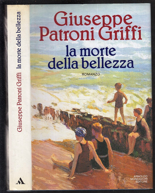 LN- LA MORTE DELLA BELLEZZA- GIUSEPPE PATRONI GRIFFI- MONDADORI- 1987 -- XFS142