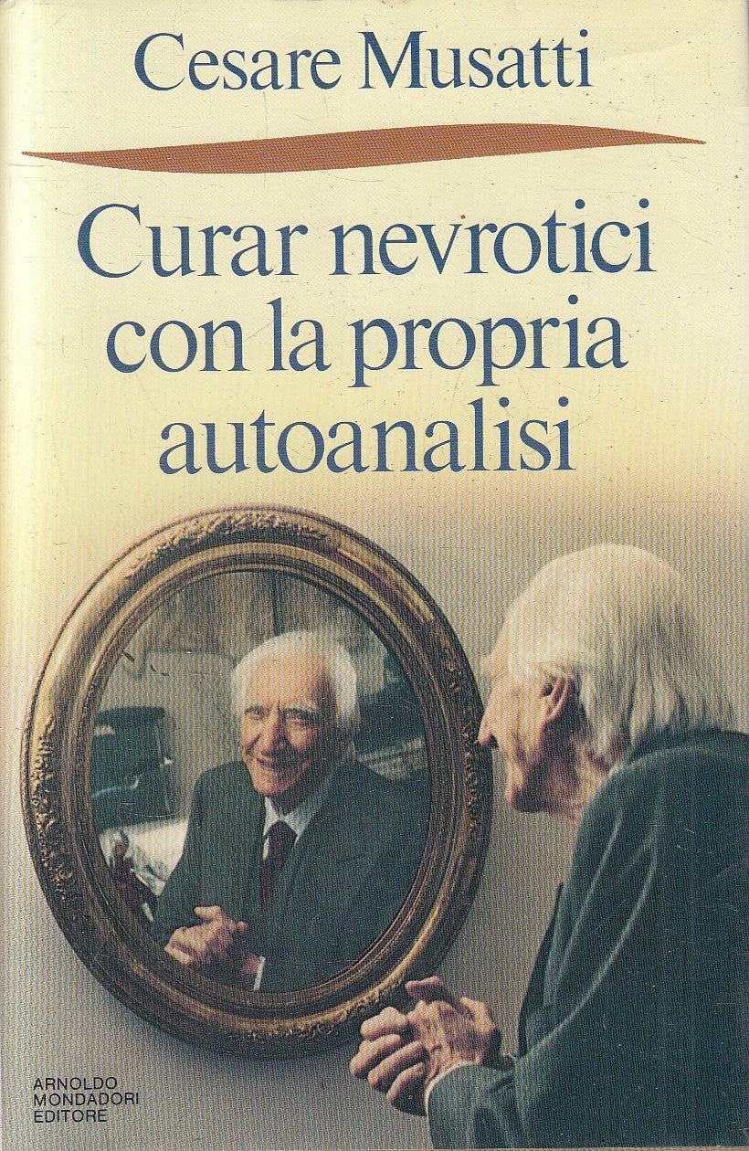 CURAR NEVROTICI CON LA PROPRIA AUTOANALISI - MUSATTI- MONDADORI- CS- JXS317