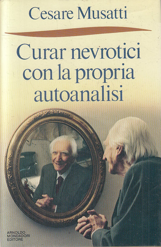 CURAR NEVROTICI CON LA PROPRIA AUTOANALISI - MUSATTI- MONDADORI- CS- JXS317