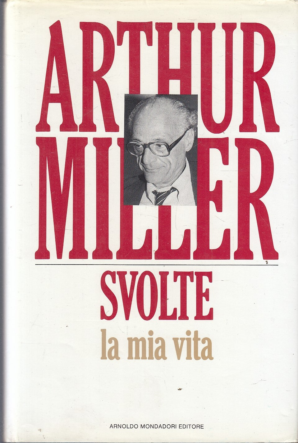 LS- SVOLTE LA MIA VITA - ARTHUR MILLER - MONDADORI --- 1988 - CS- YFS32