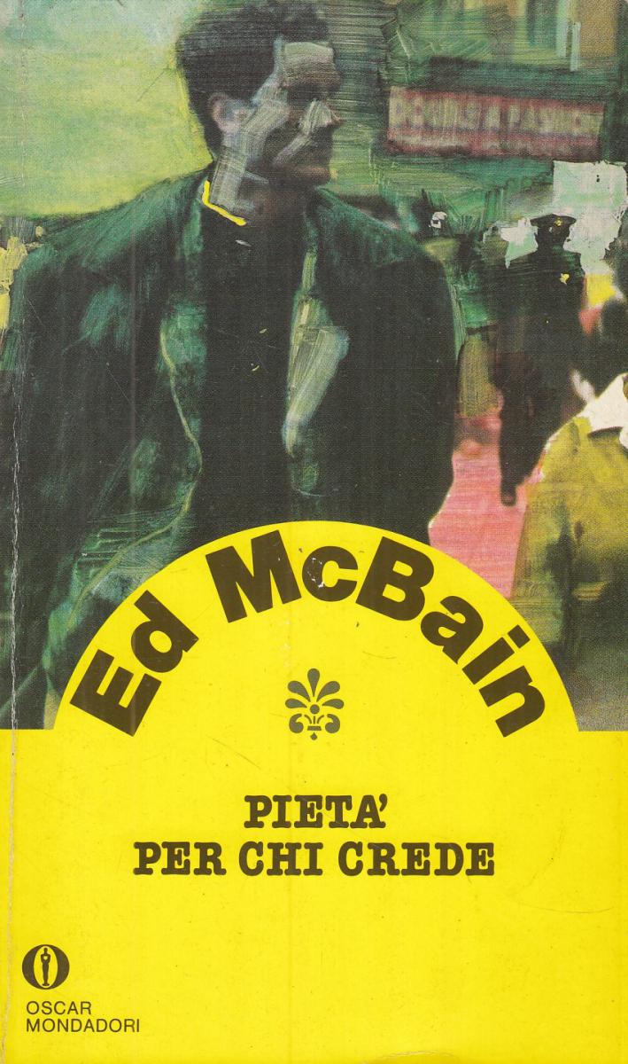LN2- PIETA' PER CHI CREDE - ED McBAIN - OSCAR MONDADORI - B - JXS47