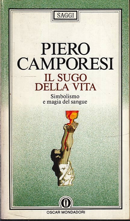 LS- IL SUGO DELLA VITA - PIERO CAMPORESI - MONDADORI - OSCAR SAGGI --- B - XFS