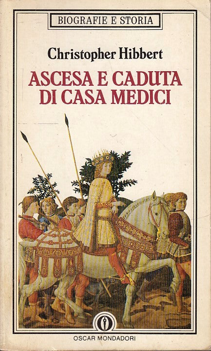 LN- ASCESA E CADUTA DEI MEDICI- CHRISTOPHER HIBBERT- MONDADORI- OSCAR- 1988- XFS