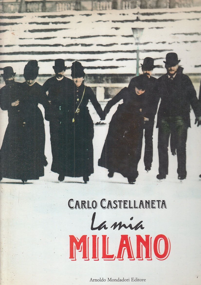 LZ- LA MIA MILANO - CARLO CASTELLANETA - MONDADORI --- 1988 - CS - YFS946