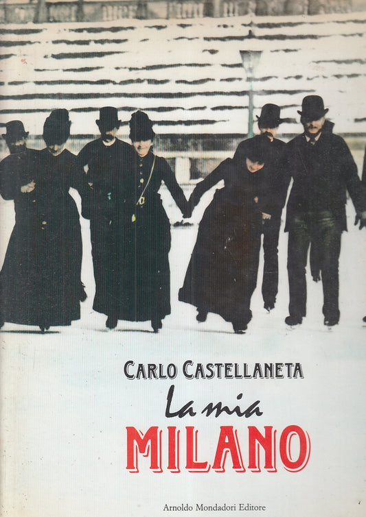 LZ- LA MIA MILANO - CARLO CASTELLANETA - MONDADORI --- 1988 - CS - YFS946