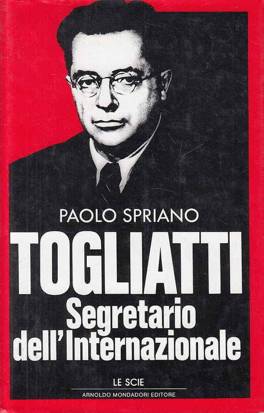 LS- TOGLIATTI SEGRETARIO INTERNAZIONALE- SPRIANO- MONDADORI--- 1988 - CS - ZFS20