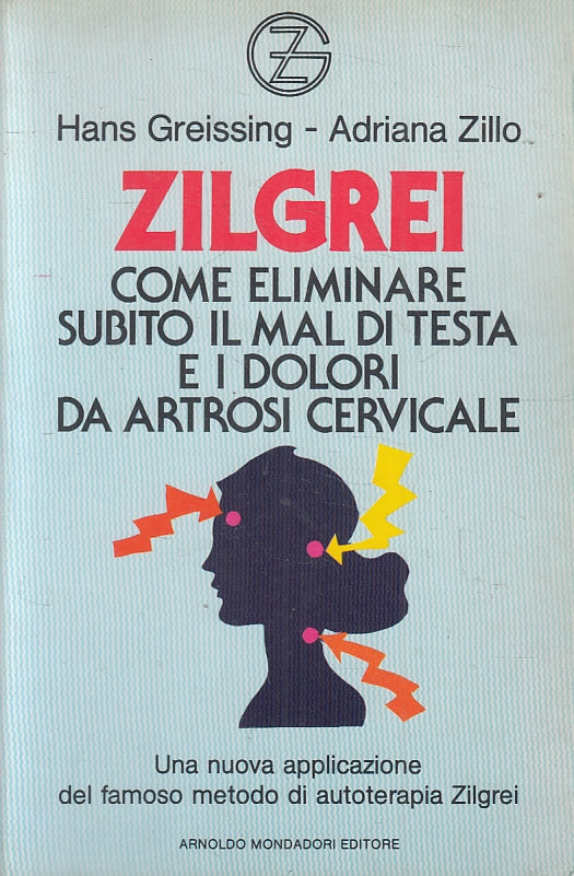 LZ- ZILGREI ARTROSI CERVICALE - GREISSING ZILLO - MONDADORI --- 1989 - B- ZFS134