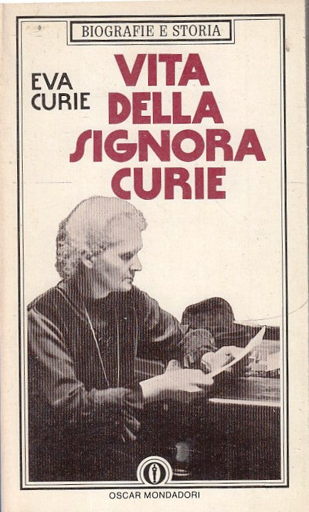 LS- VITA DELLA SIGNORA CURIE- EVA CURIE- MONDADORI- OSCAR BIOGRAFIE- 1988- B-XFS