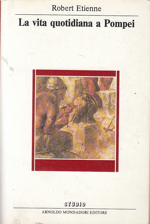 LS- LA VITA QUOTIDIANA A POMPEI - ETIENNE- MONDADORI-- 1a ED.- 1988 - B - ZFS314