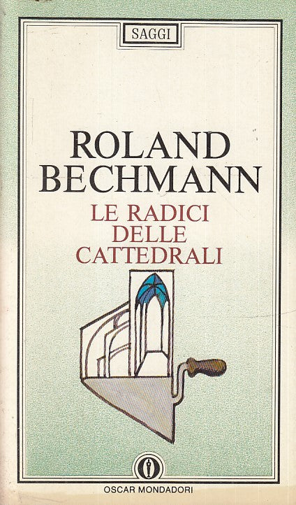 LN- LE RADICI DELLE CATTEDRALI- ROLAND BECHMANN- MONDADORI- OSCAR-- 1989- B- XFS