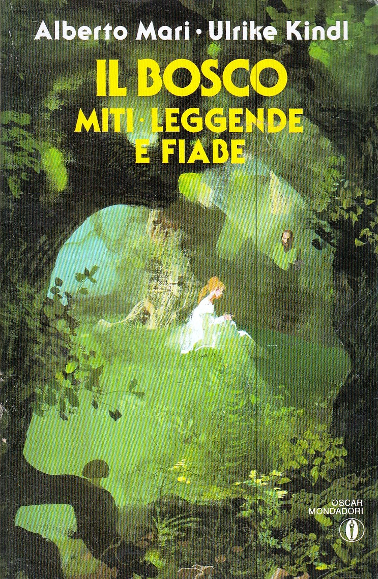LN- IL BOSCO MITI LEGGENDE FIABE- ALBERTO MARI ULRIKE KINDL- MONDADORI- OSCAR- XFS