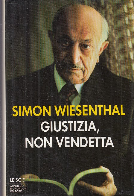 LS- GIUSTIZIA, NON VENDETTA - WIESENTHAL - MONDADORI - LE SCIE-- 1989- CS- MLT2