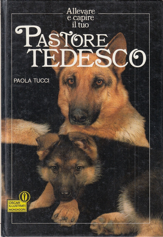 LN2- ALLEVARE E CAPIRE IL TUO PASTORE TEDESCO - TUCCI - MONDADORI - C - JXS68