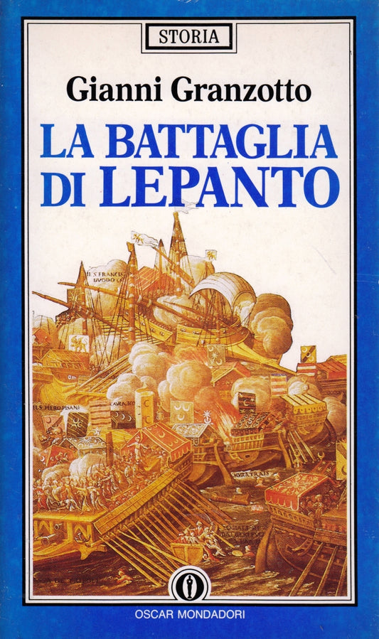La battaglia di Lepanto - Gianni Granzotto - Mondadori Oscar Storia- 1a ed.- XFS