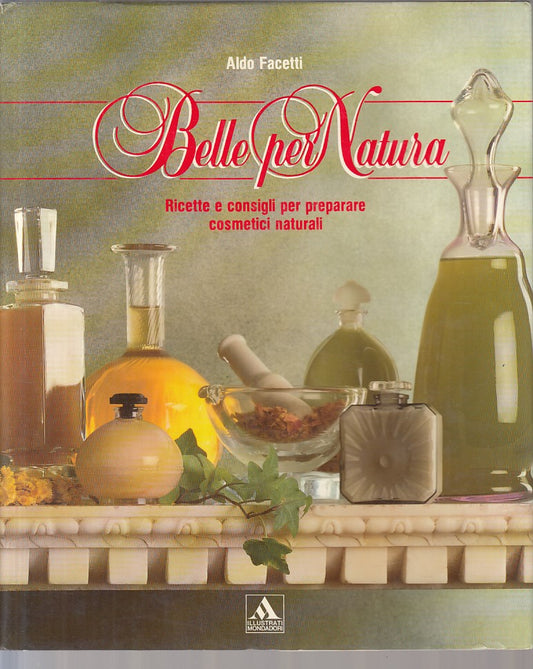 LZ- BELLE PER NATURA RICETTE CONSIGLI COSMETICI-- MONDADORI--- 1990- CS - YFS164