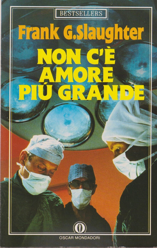 Non c'e' amore piu' grande - Frank G. Slaughter - Mondadori Bestsellers - JXS311