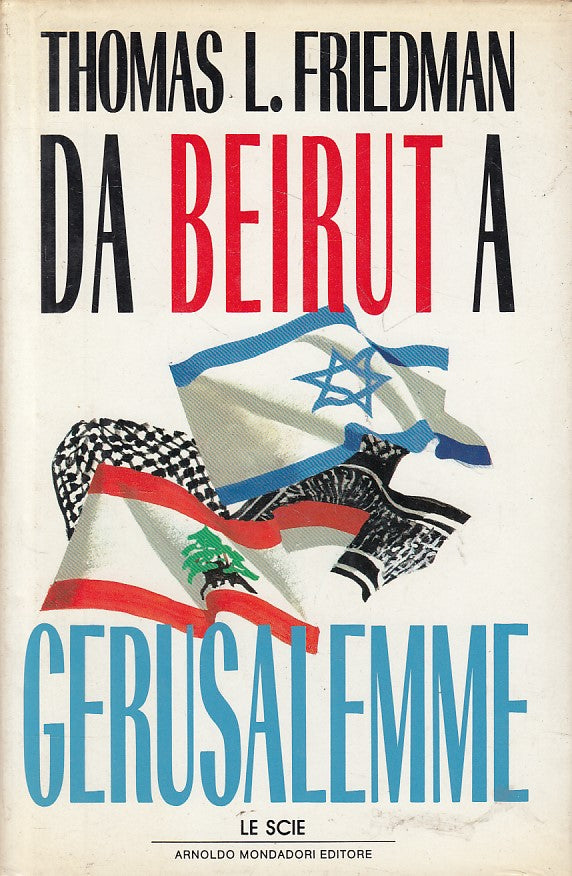 LN- DA BEIRUT A GERUSALEMME - FRIEDMAN - MONDADORI - SCIE -- 1990 - CS - ZFS440
