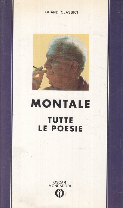 LN- TUTTE LE POESIE - MONTALE - MONDADORI - OSCAR GRANDI CLASSICI --- B - ZFS156