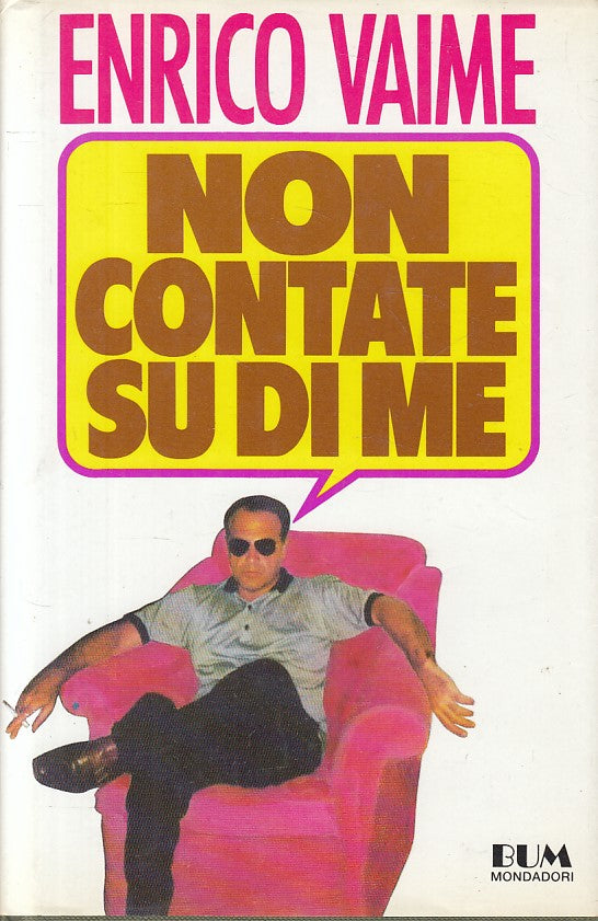 LN- NON CONTATE SU DI ME - VAIME - MONDADORI -- 1a ED. - 1990 - CS - YFS630