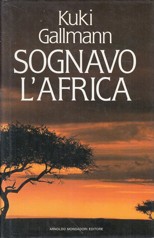 LN2- SOGNAVO L'AFRICA - KUKI GALLMANN - MONDADORI - CS - JXS216