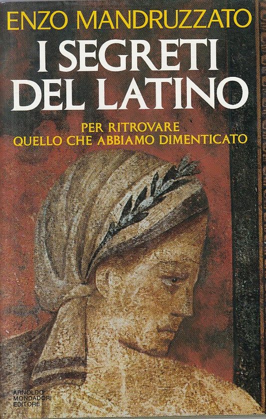 LS- I SEGRETI DEL LATINO - MANDRUZZATO - MONDADORI -- 1a ED.- 1991 - CS - ZFS425