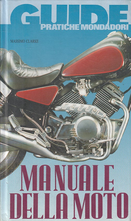 LZ- MANUALE DELLA MOTO - CLARKE - MONDADORI - GUIDE PRATICHE -- 2004 - C - ZFS17
