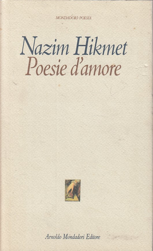 LN- POESIE D'AMORE - NAIM HIKMET - MONDADORI - POESIA -- 1999 - CS - ZFS325