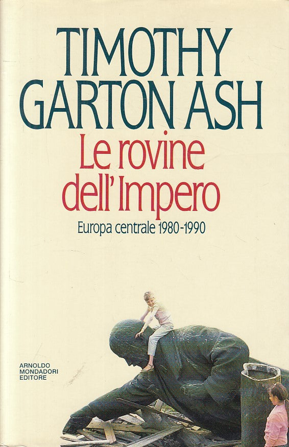 LS- LE ROVINE DELL'IMPERO - GARTON ASH - MONDADORI -- 1a ED. - 1992 - CS - ZFS97