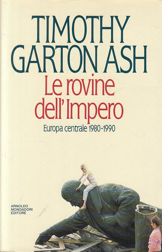 LS- LE ROVINE DELL'IMPERO - GARTON ASH - MONDADORI -- 1a ED. - 1992 - CS - ZFS97