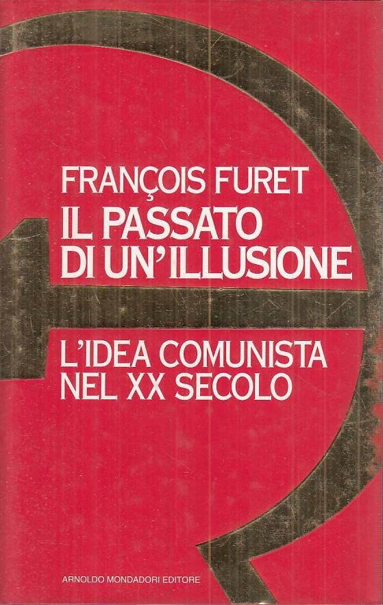 LS- IL PASSATO DI UN'ILLUSIONE - FURET - MONDADORI -- 1a ED.- 1995 - CS - YTS377