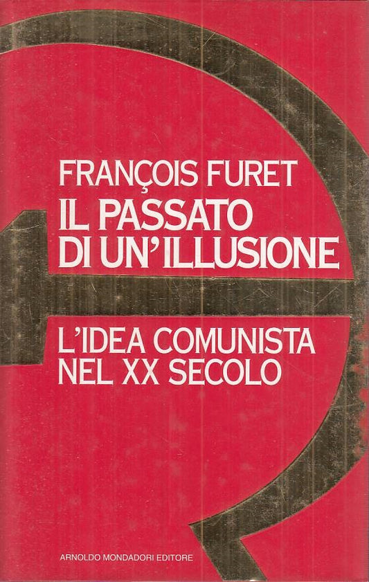 LS- IL PASSATO DI UN'ILLUSIONE - FURET - MONDADORI -- 1a ED.- 1995 - CS - YTS377