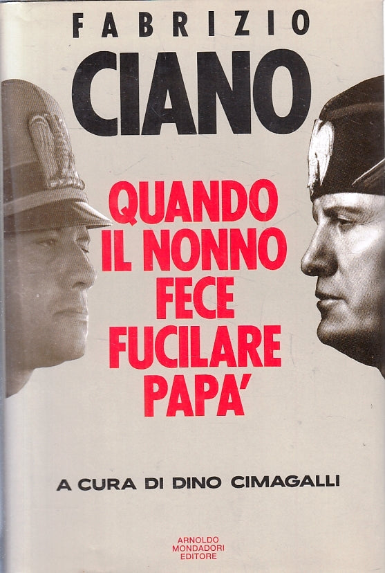 LS- QUANDO IL NONNO FECE FUCILARE PAPA' - CIANO - MONDADORI --- 1991- CS- ZFS141