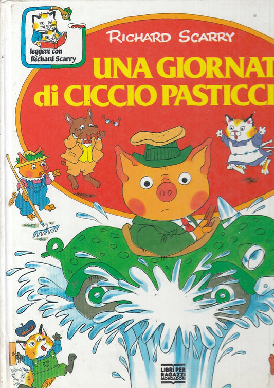 LB- UNA GIORNATA DI CICCIO PASTICCIO - RICHARD SCARRY- MONDADORI--- 1991- C- RGZ