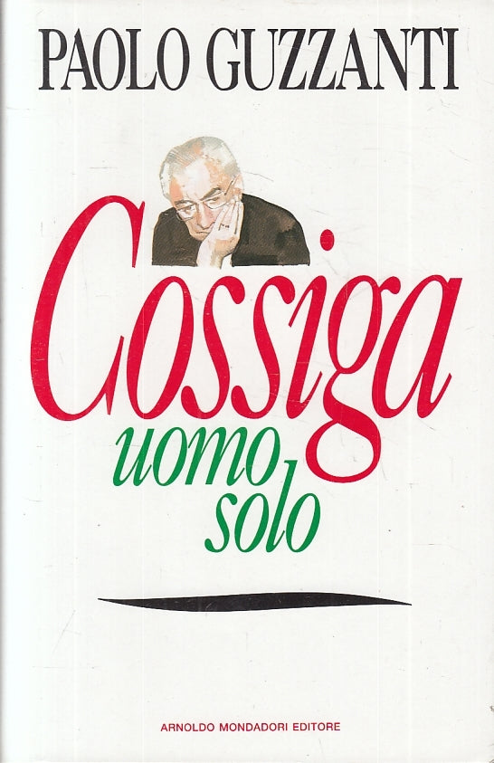 LS- COSSIGA UOMO SOLO - PAOLO GUZZANTI - MONDADORI- FRECCE- 1a- 1991- CS- ZFS625