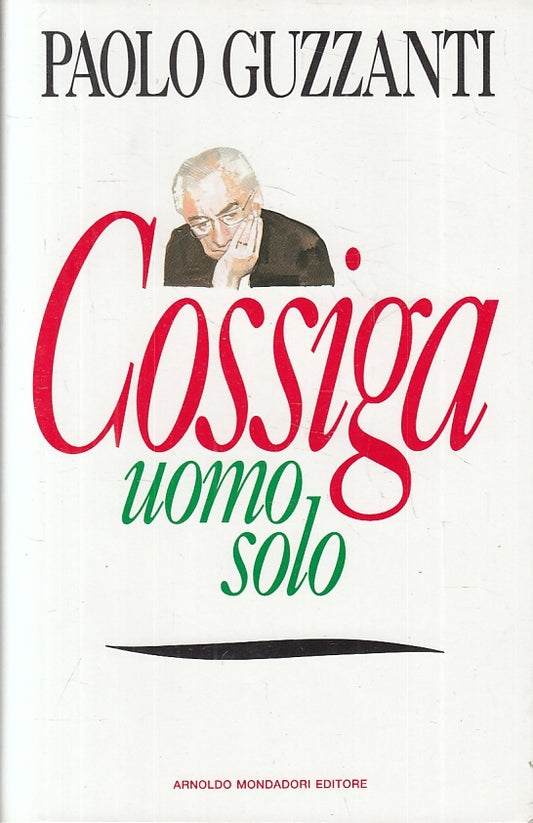LS- COSSIGA UOMO SOLO - PAOLO GUZZANTI - MONDADORI- FRECCE- 1a- 1991- CS- ZFS625