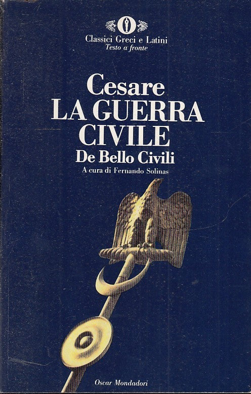 LN- LA GUERRA CIVILE TESTO A FRONTE - CESARE - MONDADORI - OSCAR --- XFS