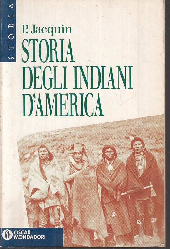 LS- STORIA DEGLI INDIANI D'AMERICA- JACQUIM- MONDADORI- OSCAR STORIA--- B-ZFS156
