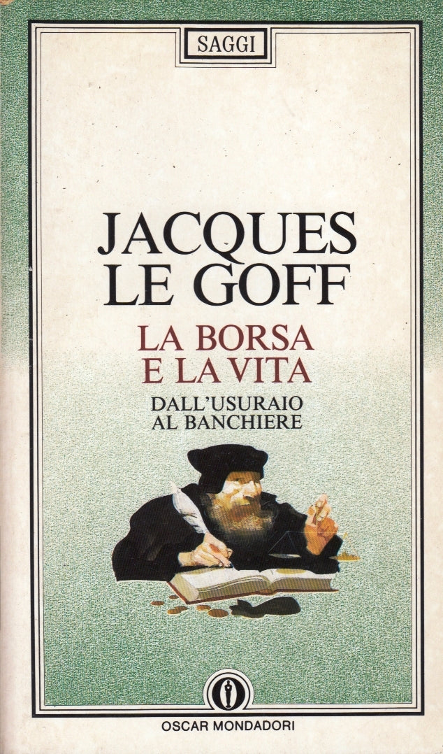 La borsa e la vita - Jacques Le Goff - Mondadori Oscar Saggi - 1a ed.- XFS