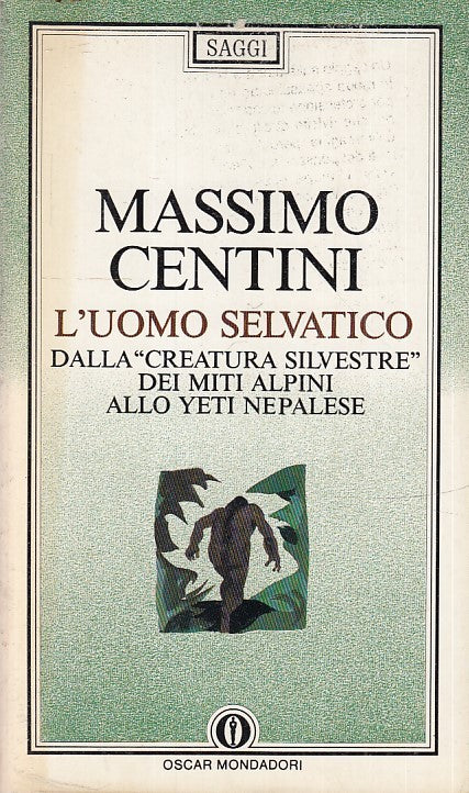 LN- L'UOMO SELVATICO - MASSIMO CENTINI - MONDADORI - OSCAR SAGGI -- 1992- B- XFS